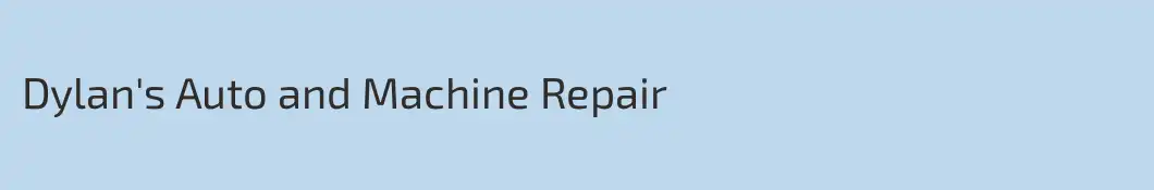 Dylan's Auto and Machine Repair